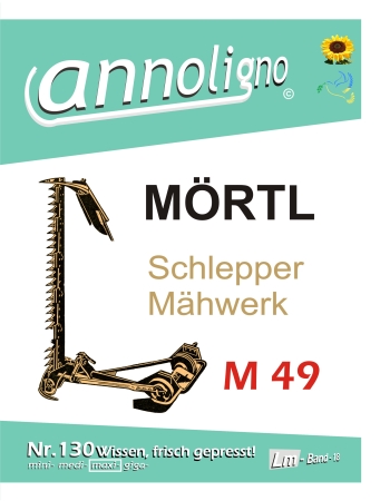 Schlepper Traktor Mörtl KG Mähwerk  Typ M 49 Bild- Ersatzteilliste & Explosionszeichnungen  - annoligno 130 -